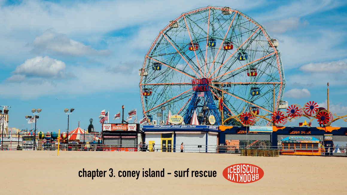 아이스비스킷 - chapter 3. Coney island - Surf Rescue